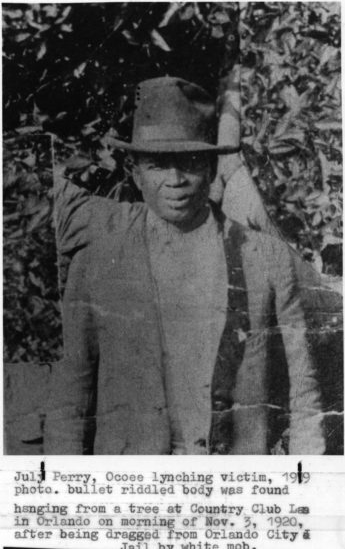July Perry was an African American man who tried to vote in Lake County, Florida. He was hanged by a mob in Orlando, Florida.